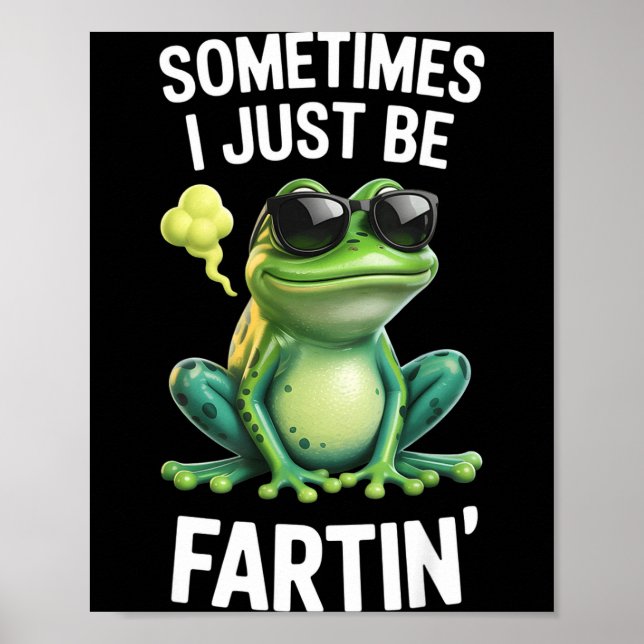 Póster Funny Frog - Sometimes I Just Be Fartin'  (Frente)