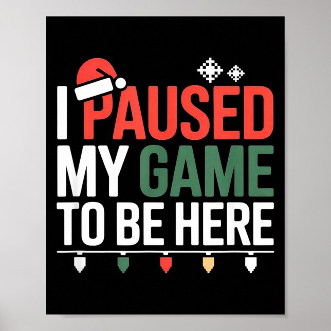 Póster Funny Gamer I Paused My Game To Be Here Christmas  (Frente)