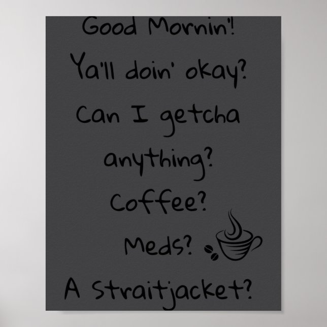 Póster Funny Good Morning Coffee Meds Straitjacket Quote  (Frente)