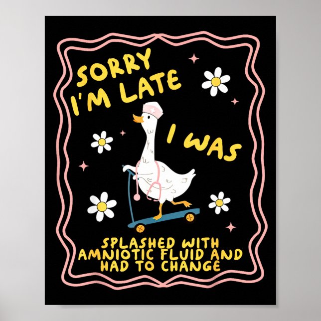Póster Funny Goose Sorry I'm Late L&amp;d Labor And Deliv (Frente)
