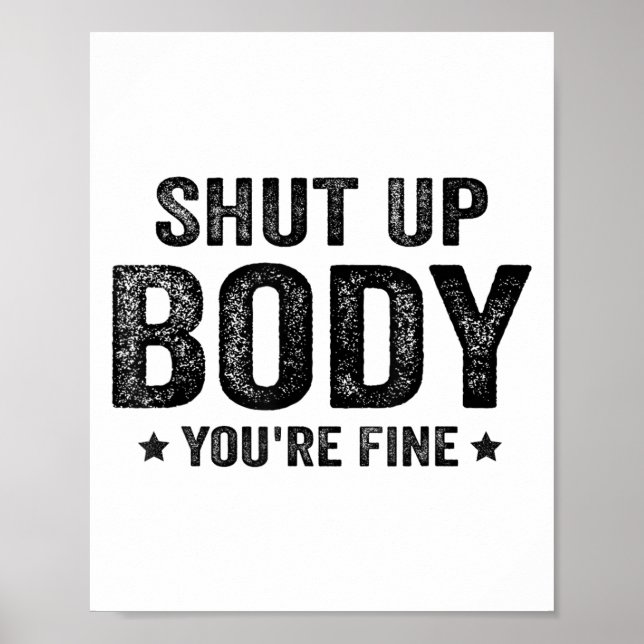 Póster Funny Gym Motivational Shut Up Body You're Fine  (Frente)