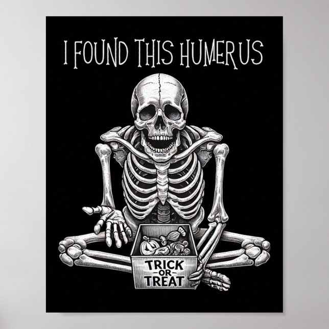Póster Funny Halloween Regalos Skeleton Encontré Este Hum (Frente)