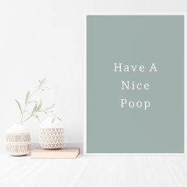 Póster Funny Have A Nice Poop Bathroom Poster