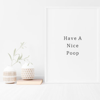 Póster Funny Have A Nice Poop Bathroom Poster