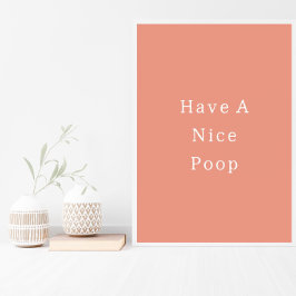 Póster Funny Have A Nice Poop Bathroom Poster