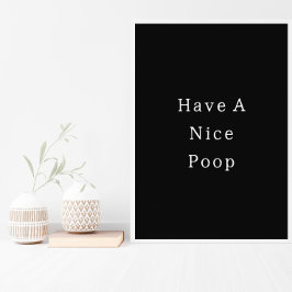 Póster Funny Have A Nice Poop Bathroom Poster
