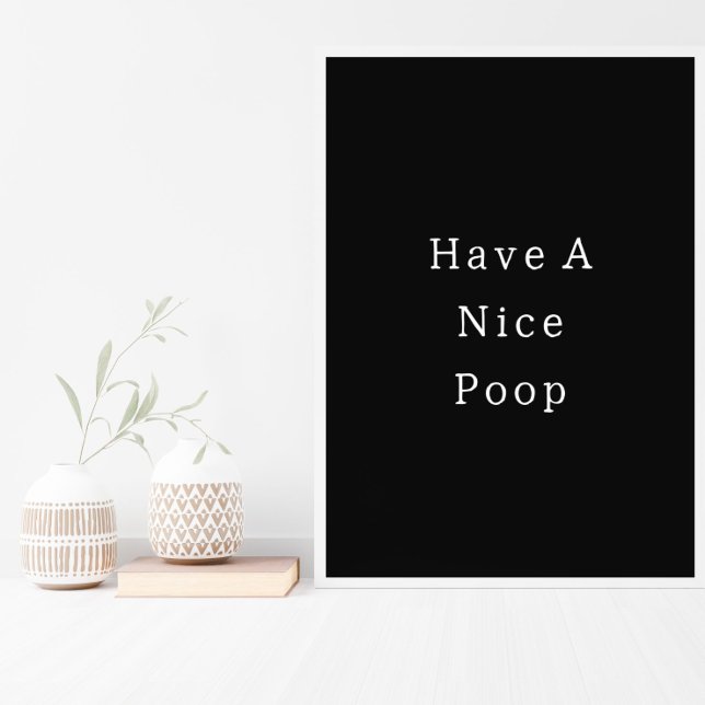 Póster Funny Have A Nice Poop Bathroom Poster (Subido por el creador)