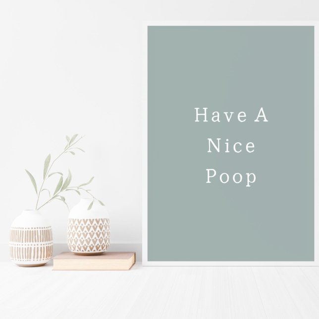 Póster Funny Have A Nice Poop Bathroom Poster (Subido por el creador)