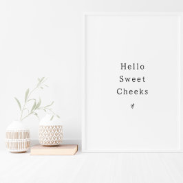 Póster Funny Hello Sweet Cheeks Bathroom Poster