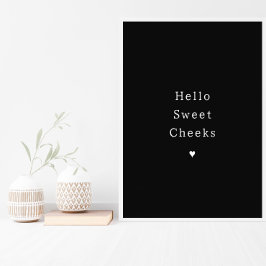 Póster Funny Hello Sweet Cheeks Bathroom Poster