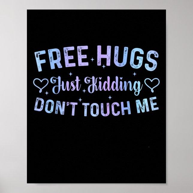 Póster Funny Hugs Quote Meme Hugs Just Kidding Don't Touc (Frente)