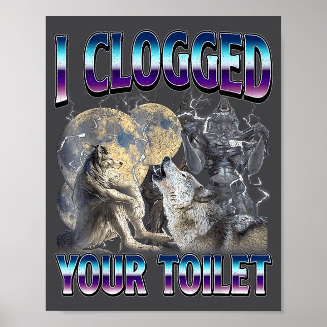 Póster Funny Humor Saying I Clogged Your Toilet Wolf Meme (Frente)