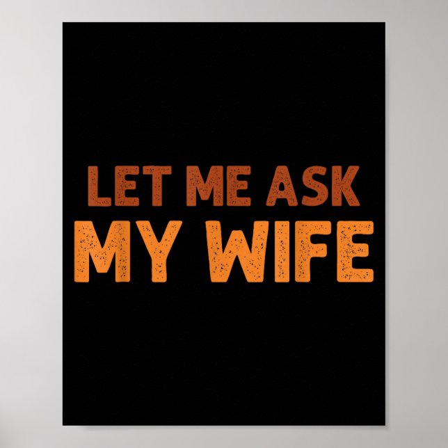 Póster Funny Husband Let Me Ask My Wife Quote Humor  (Frente)