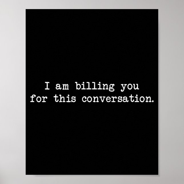 Póster Funny I Am Billing You For This Conversation Sarca (Frente)