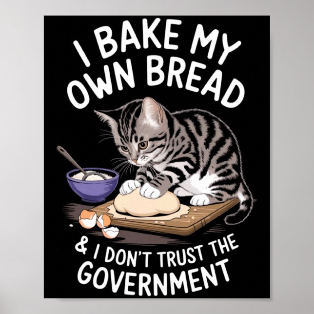 Póster Funny I Bake My Own Bread And Dont Trust The Gove  (Frente)