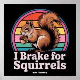 Póster Funny I Brake For Squirrels Gift Animal Lovers