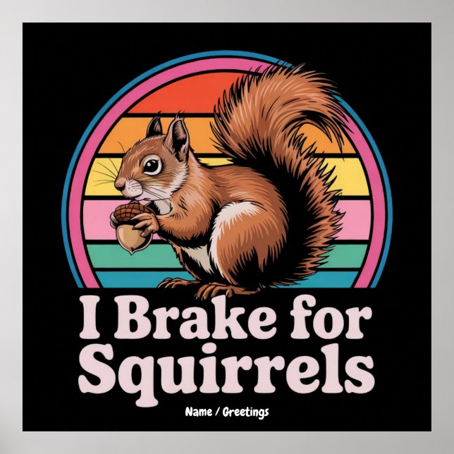 Póster Funny I Brake For Squirrels Gift Animal Lovers (Frente)
