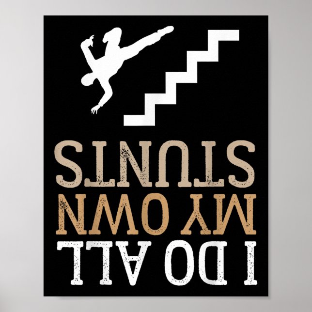 Póster Funny I Do All My Own Stairs Stunts Ide Down  (Frente)