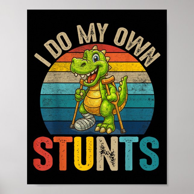 Póster Funny I Do My Own Stunts Dinosaur Surgery Injured  (Frente)