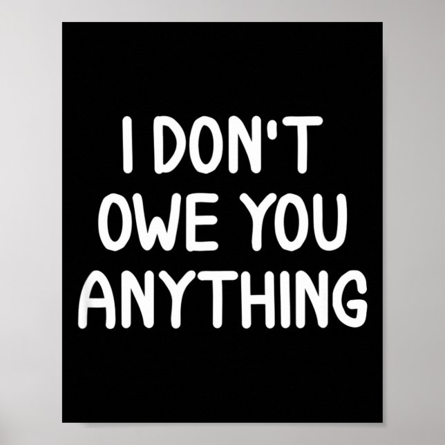Póster Funny, I Don't Owe You Anything, Joke Sarcastic Fa (Frente)