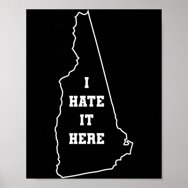 Póster Funny I Hate It Here New Hampshire Nh State Joke  (Frente)