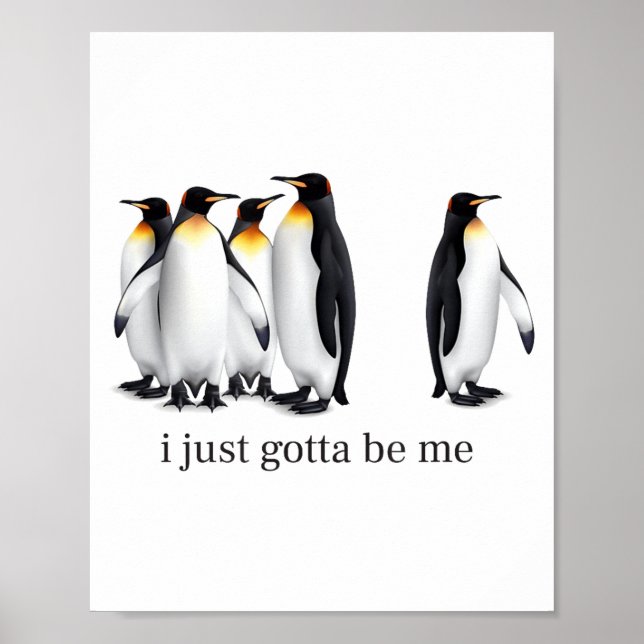 Póster Funny I Just Gotta Be Me Penguin Quote Spheniscida (Frente)
