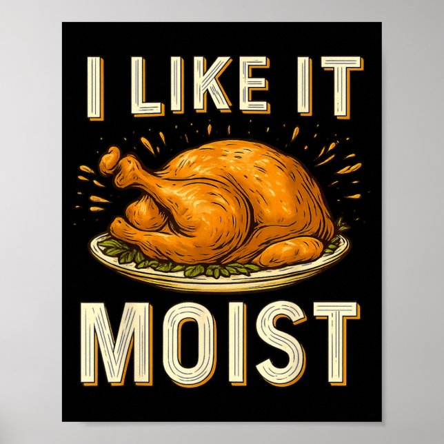 Póster Funny I Like It Moist Turkey Thanksgiving For Men  (Frente)