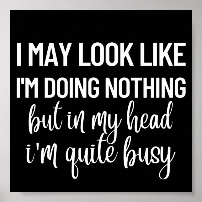 Póster Funny I may look like i'm doing nothing (Frente)