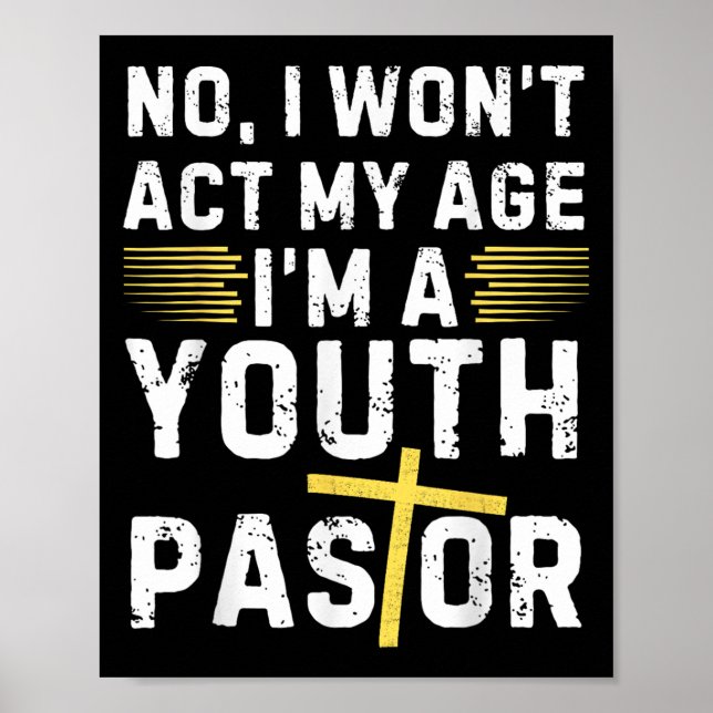 Póster Funny I Won't Act My Age I'm A Youth Pastor Christ (Frente)