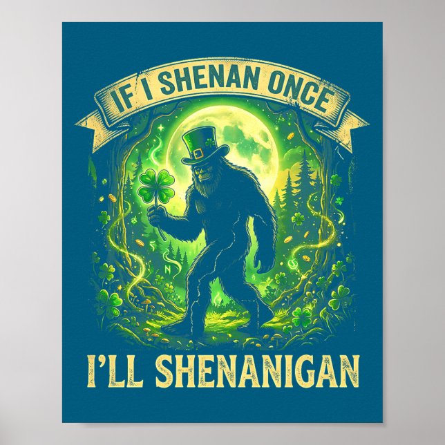 Póster Funny If I Shenan Once I'll Shenanigan Bigfoot St  (Frente)
