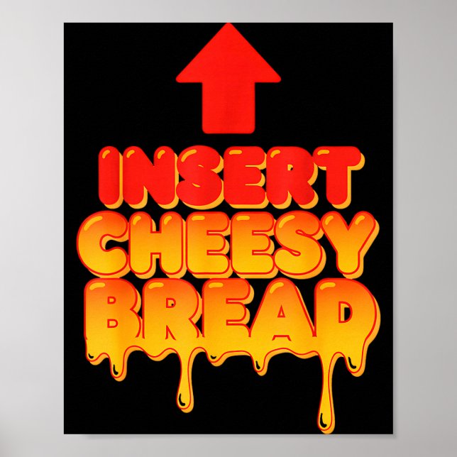 Póster Funny Insert Cheesy Bread Meme Humor Food Lovers  (Frente)