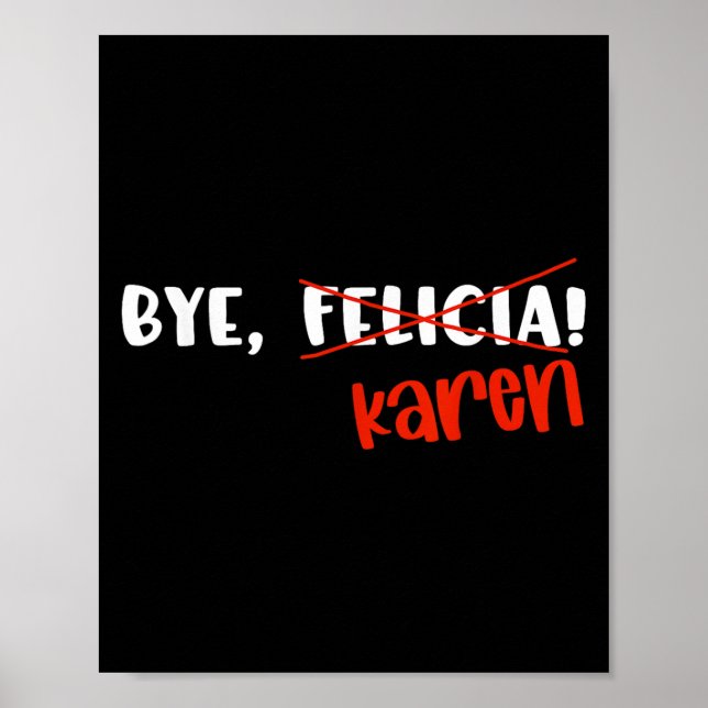 Póster Funny Karen Felicia Quote Bye Meme  (Frente)