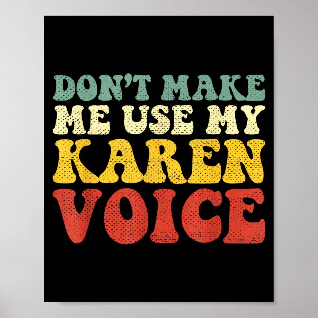 Póster Funny Karen Shirts Meme Don't Make Me Use My Karen (Frente)
