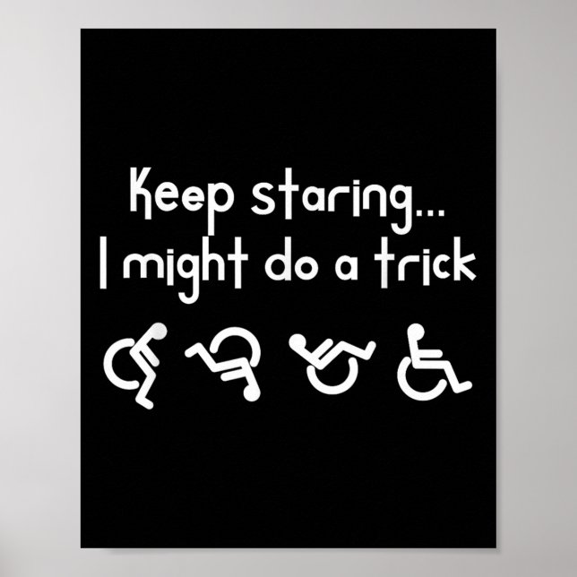 Póster Funny Keep Staring I Might Do A Trick Wheelchair  (Frente)
