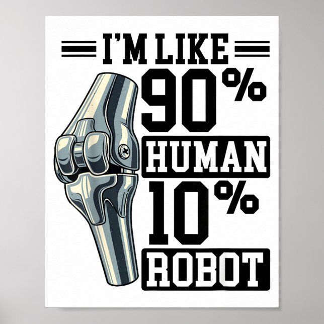 Póster Funny Knee Replacement I'm Like 90% Human 10% Robo (Frente)
