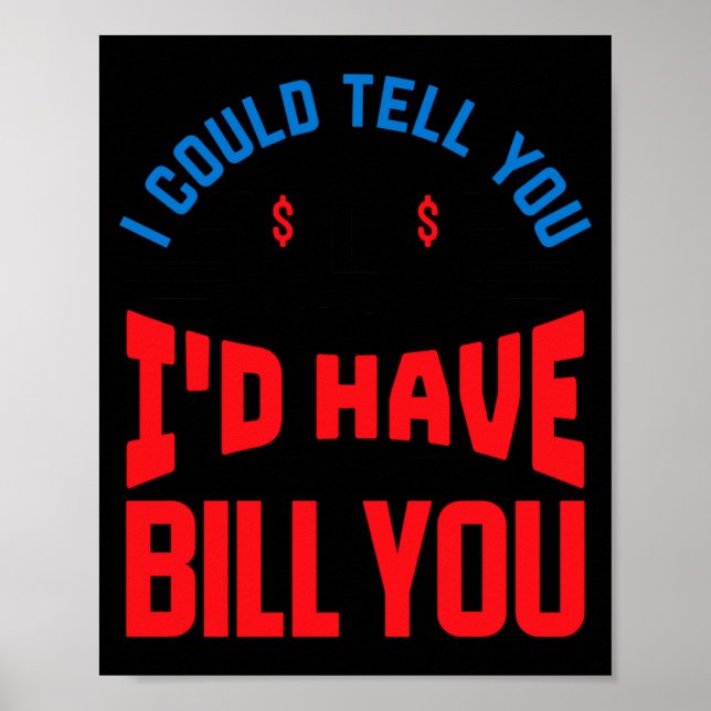 Póster Funny Lawyer I Could Tell But Have To Bill You  (Frente)