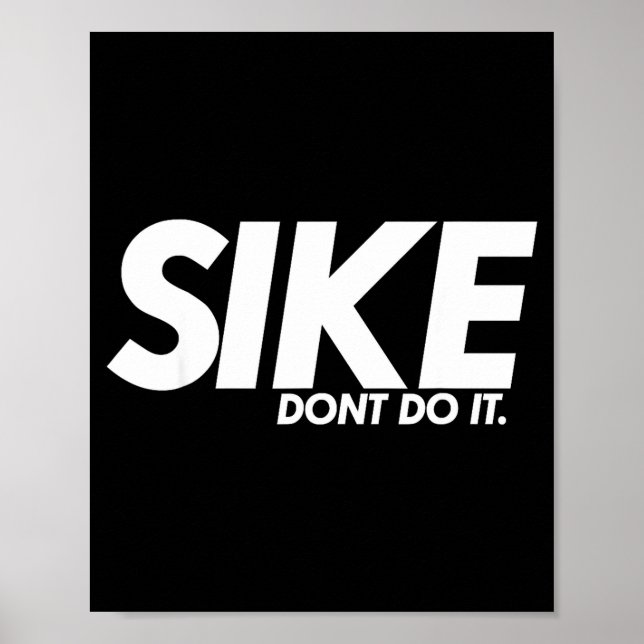 Póster Funny Lazy Quote, Sike Dont Do It, Humor Meme  (Frente)