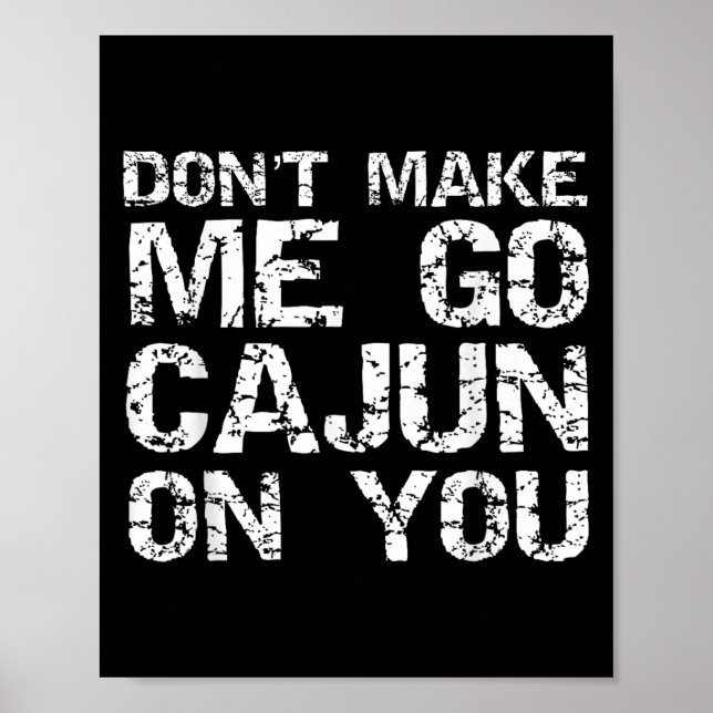 Póster Funny Louisiana Cajun Quote Don't Make Me Go Cajun (Frente)