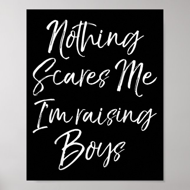 Póster Funny Mom Of Boys Quote Nothing Es Me I'm Raising  (Frente)