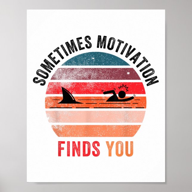 Póster Funny Motivation Shark Quote, Sometimes Motivation (Frente)