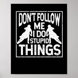 Póster Funny Motocross Dirt Bike Don't Follow Me I Do
