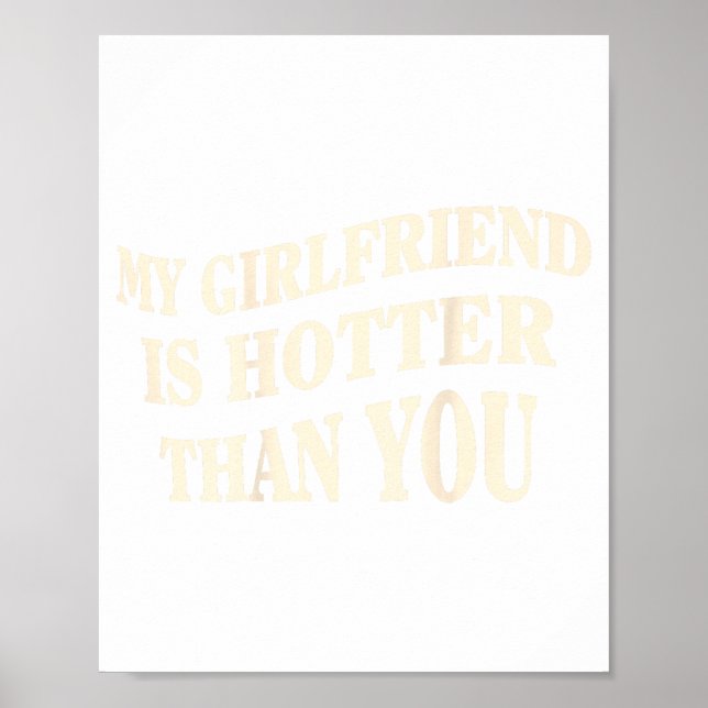 Póster Funny My Girlfriend Is Hotter Than You Sarcastic S (Frente)
