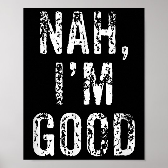 Póster Funny Nah I'm Good Sarcastic Quote Gift  (Frente)