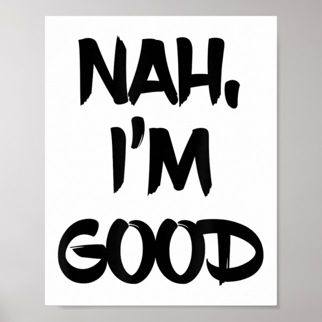 Póster Funny Nah I'm Good Sarcastic Quote Gift  (Frente)