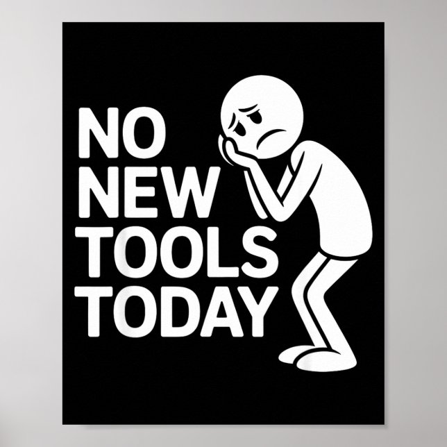 Póster Funny No New Tools Today  (Frente)