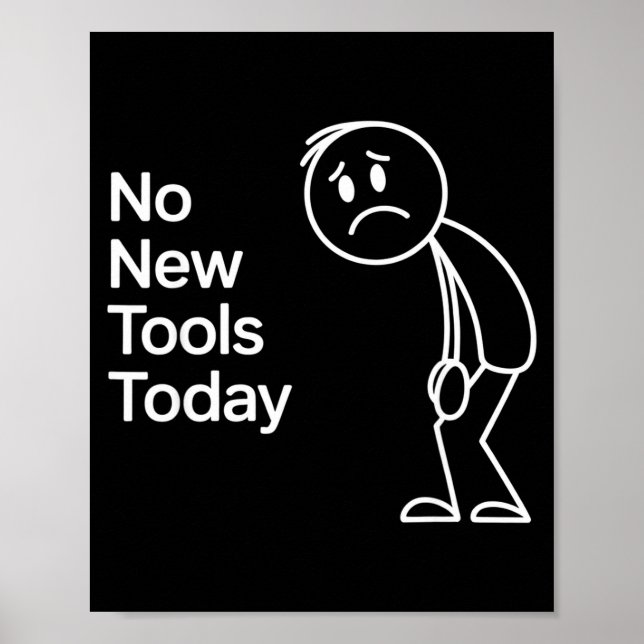 Póster Funny No New Tools Today  (Frente)