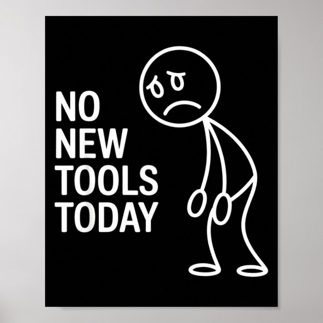 Póster Funny No New Tools Today  (Frente)