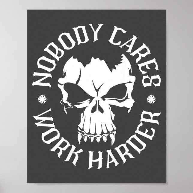 Póster Funny Nobody Cares Work Harder Motivational Quotes (Frente)