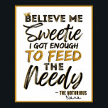 Póster Funny Old School 90's Hip Hop Birthday/Baby Shower<br><div class="desc">COOL Urban Retro 90's Hip Hop Vibe! Reads: Believe me Sweetie, I got enough to feed the needy! Customize with your own name or text. Great for Notorious ONE First Birthday, Hip Hop Birthday Party, Old School Hip Hop Baby Shower or any 90’s Hip Hop themed Party. ©2022 Miss Sassy...</div>