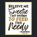 Póster Funny Old School 90's Hip Hop Birthday/Baby Shower<br><div class="desc">COOL Urban Retro 90's Hip Hop Vibe! Reads: Believe me Sweetie, I got enough to feed the needy! Customize with your own name or text. Great for Notorious ONE First Birthday, Hip Hop Birthday Party, Old School Hip Hop Baby Shower or any 90’s Hip Hop themed Party. ©2022 Miss Sassy...</div>